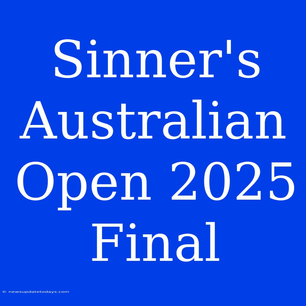 Sinner's Australian Open 2025 Final