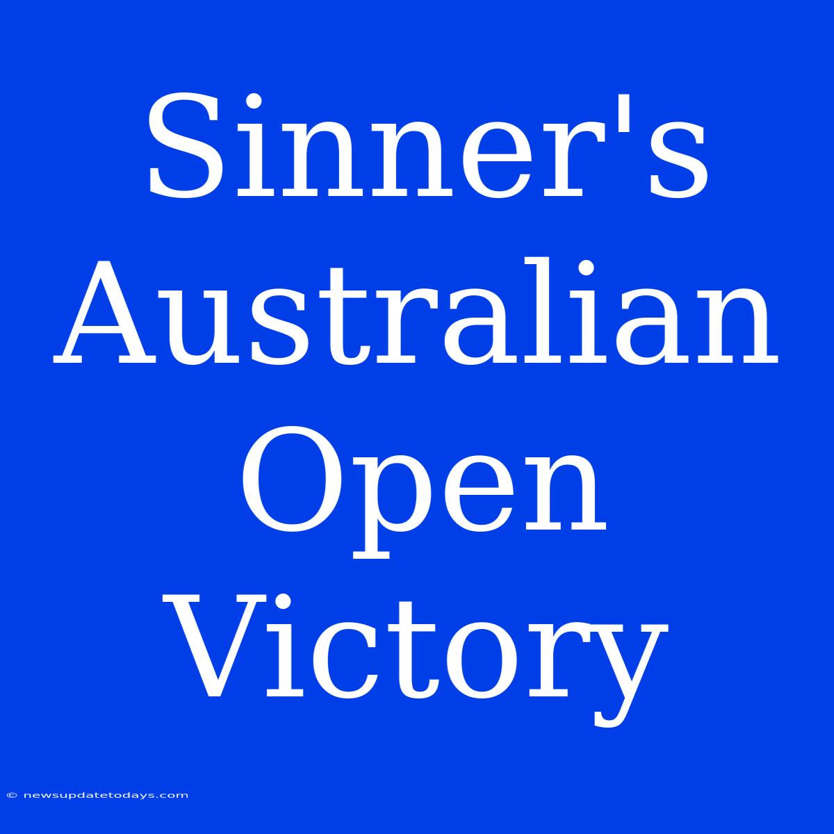 Sinner's Australian Open Victory