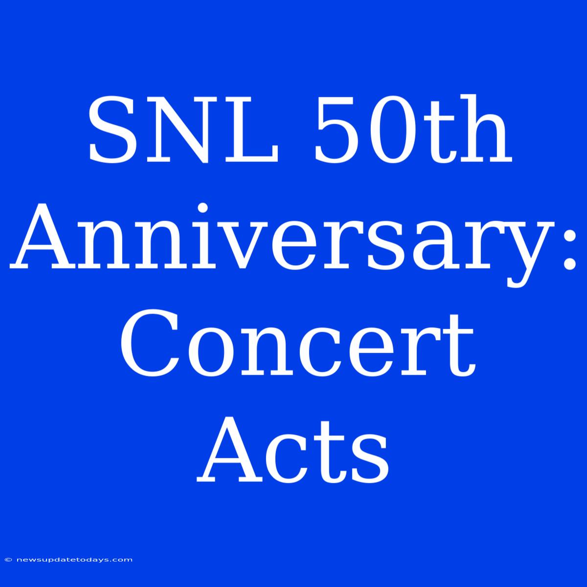 SNL 50th Anniversary: Concert Acts