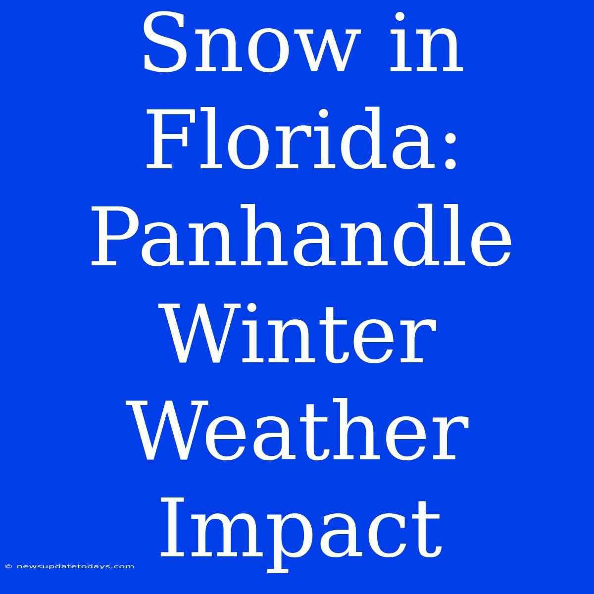 Snow In Florida: Panhandle Winter Weather Impact