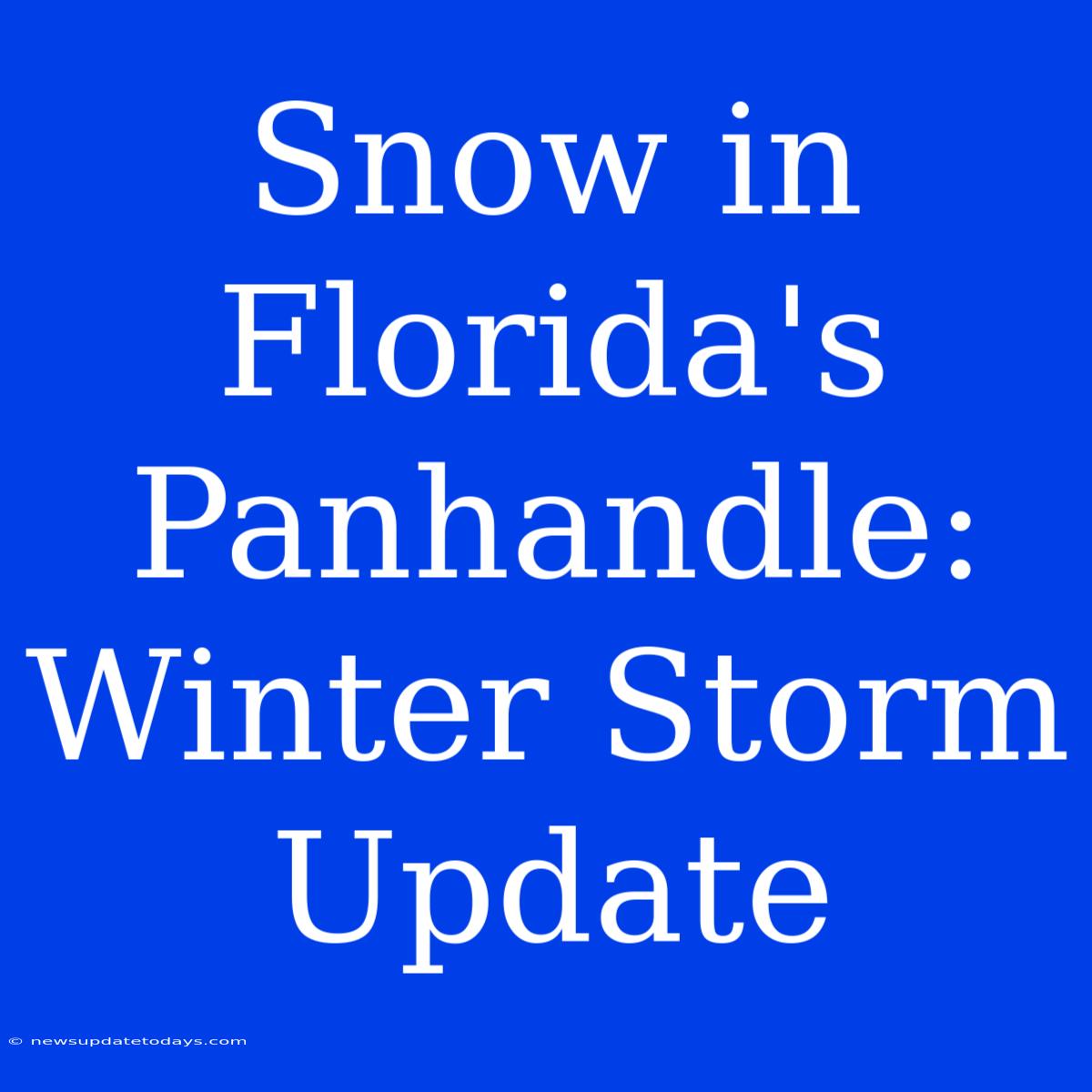 Snow In Florida's Panhandle: Winter Storm Update