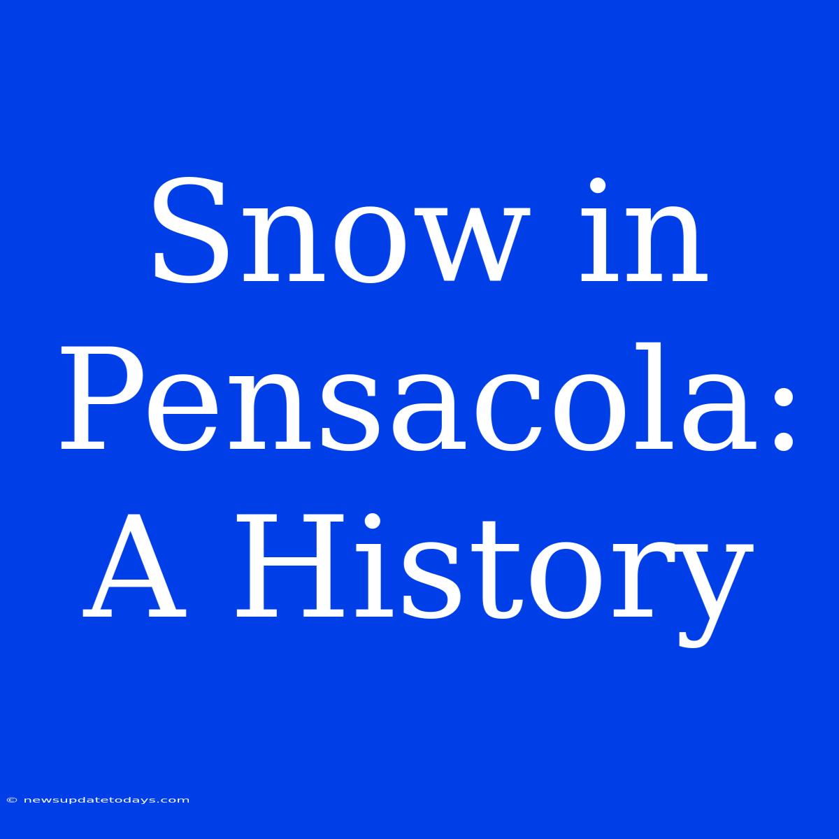 Snow In Pensacola: A History