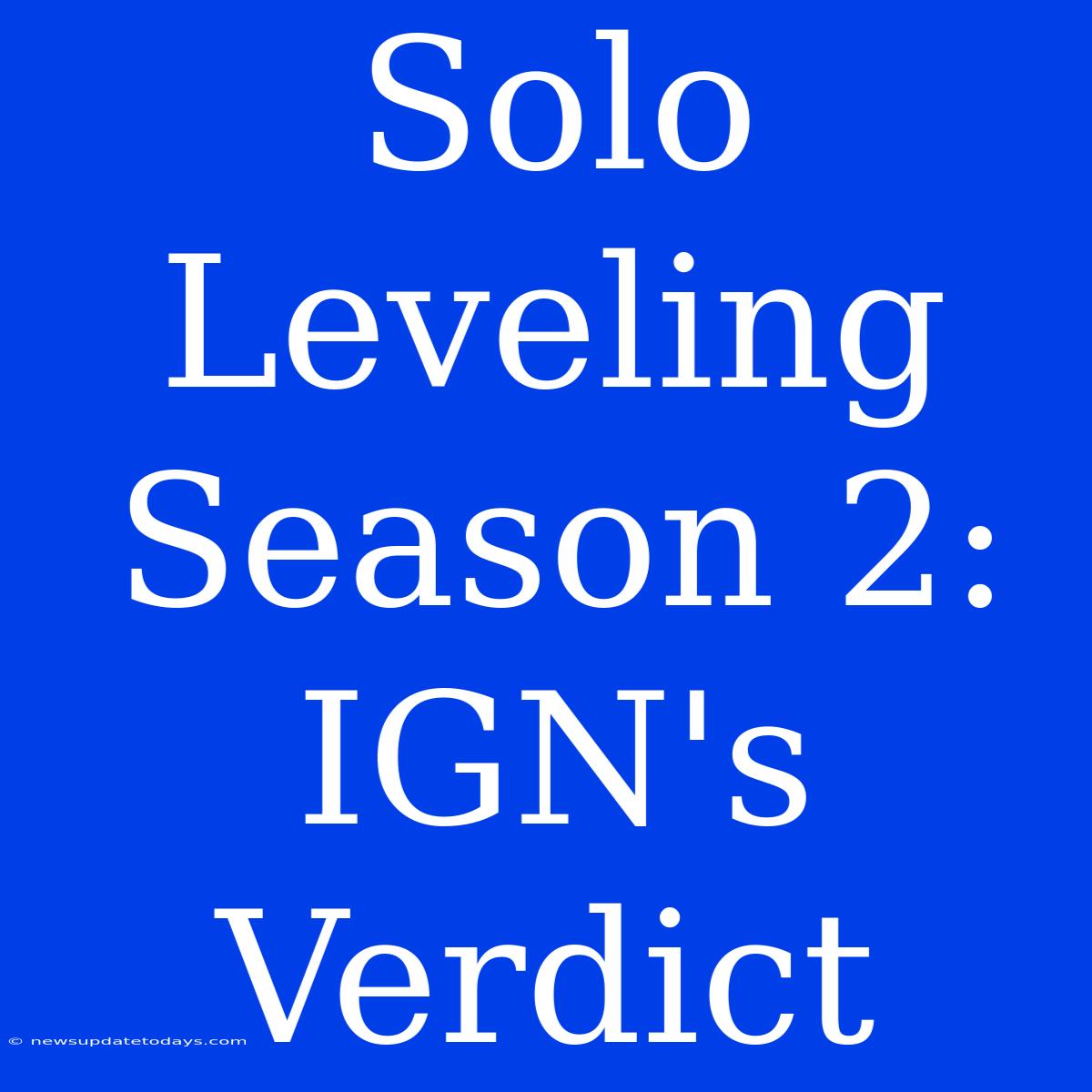 Solo Leveling Season 2: IGN's Verdict