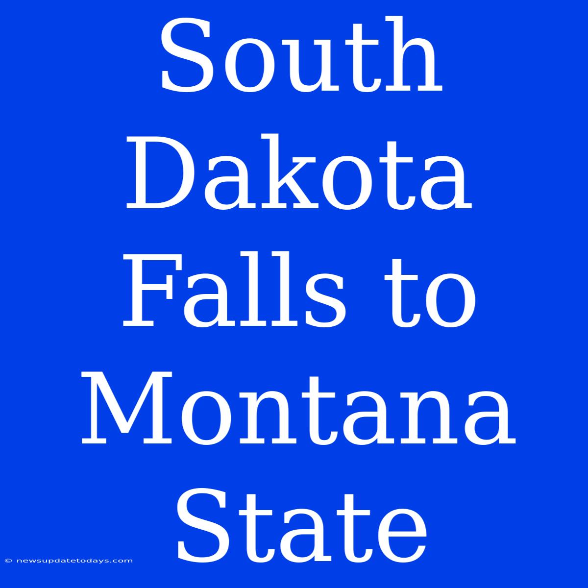 South Dakota Falls To Montana State