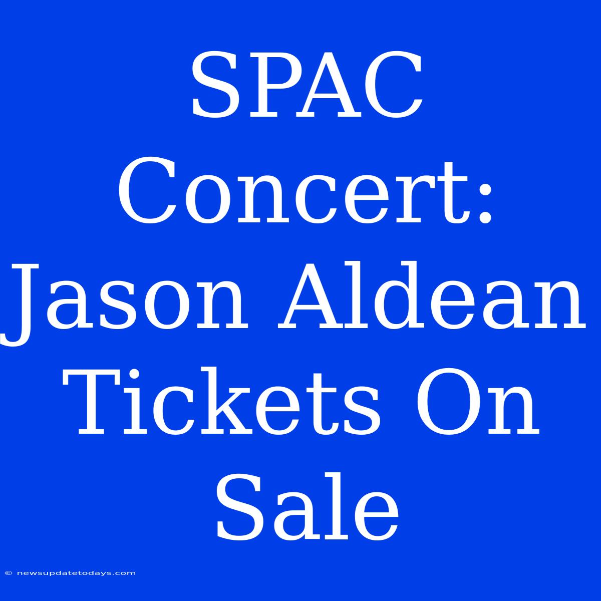 SPAC Concert: Jason Aldean Tickets On Sale