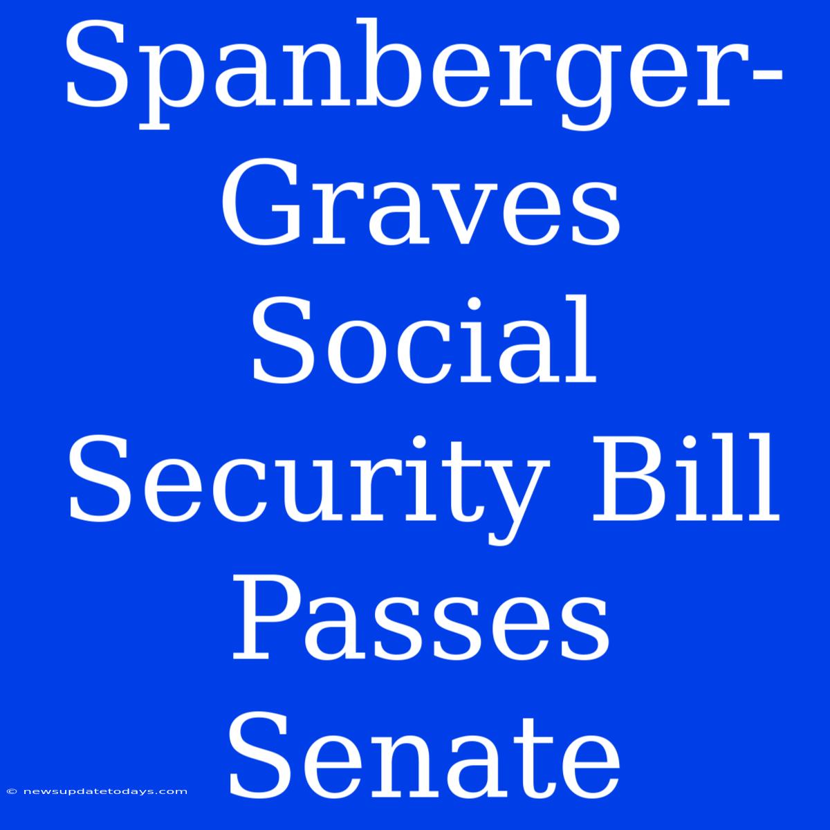 Spanberger-Graves Social Security Bill Passes Senate