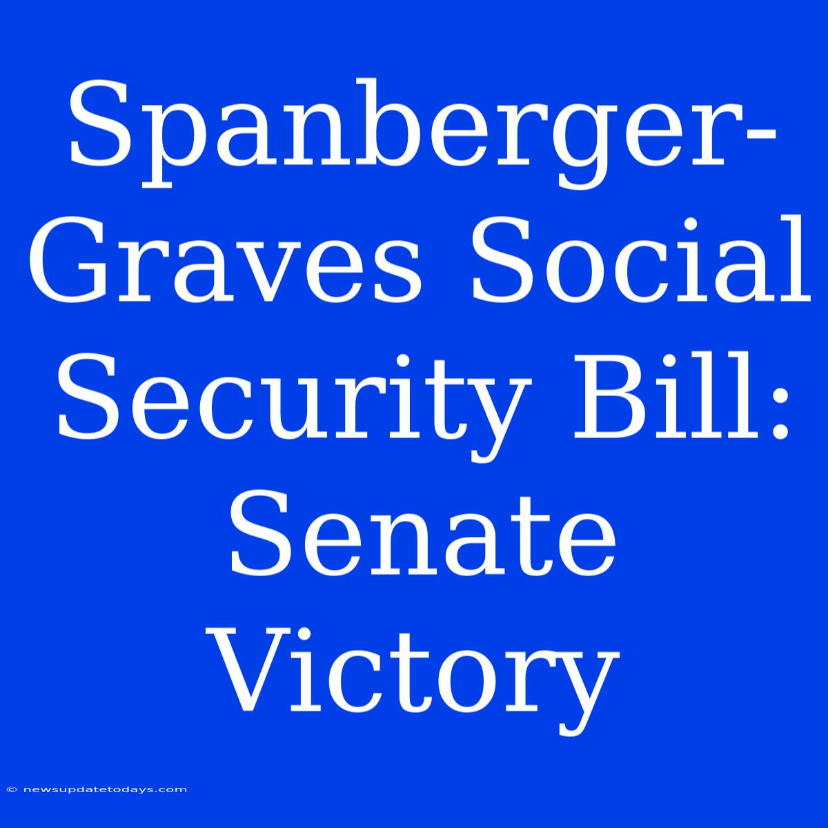 Spanberger-Graves Social Security Bill: Senate Victory