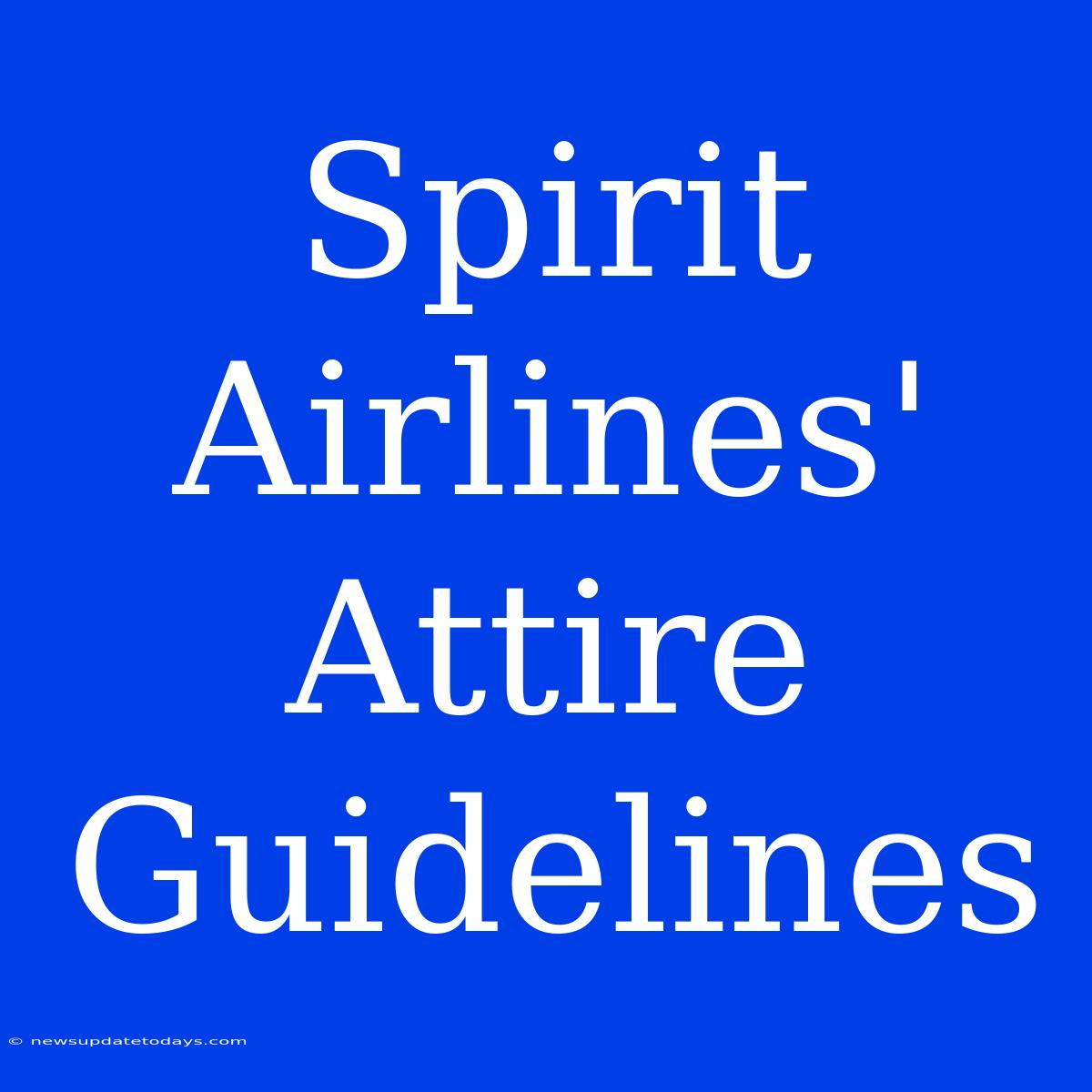 Spirit Airlines' Attire Guidelines