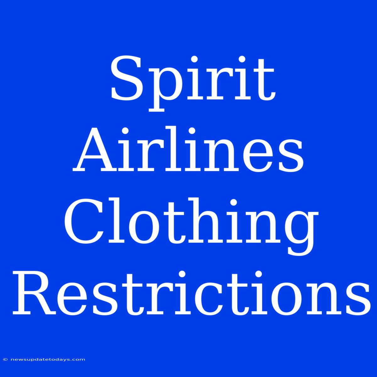 Spirit Airlines Clothing Restrictions