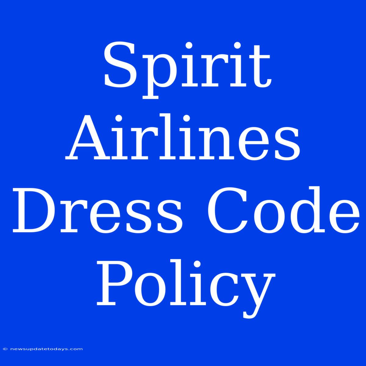 Spirit Airlines Dress Code Policy