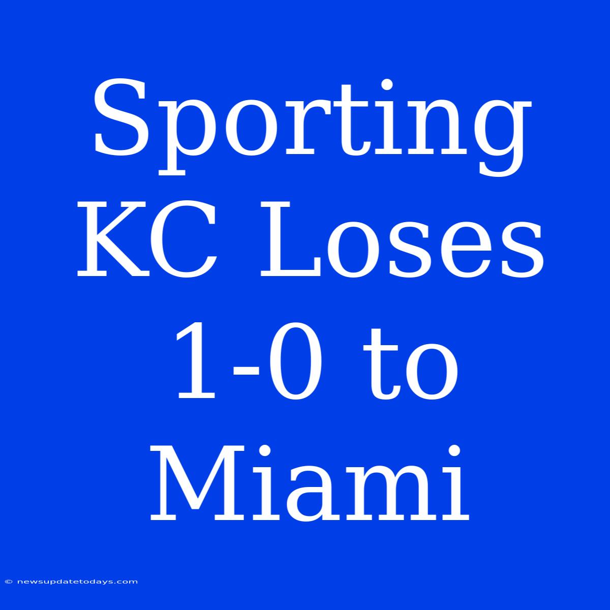 Sporting KC Loses 1-0 To Miami