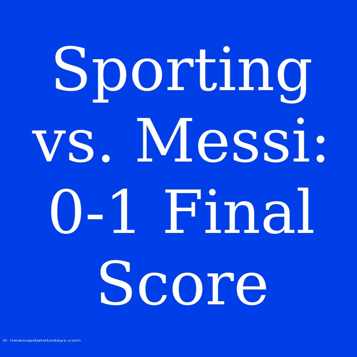 Sporting Vs. Messi: 0-1 Final Score