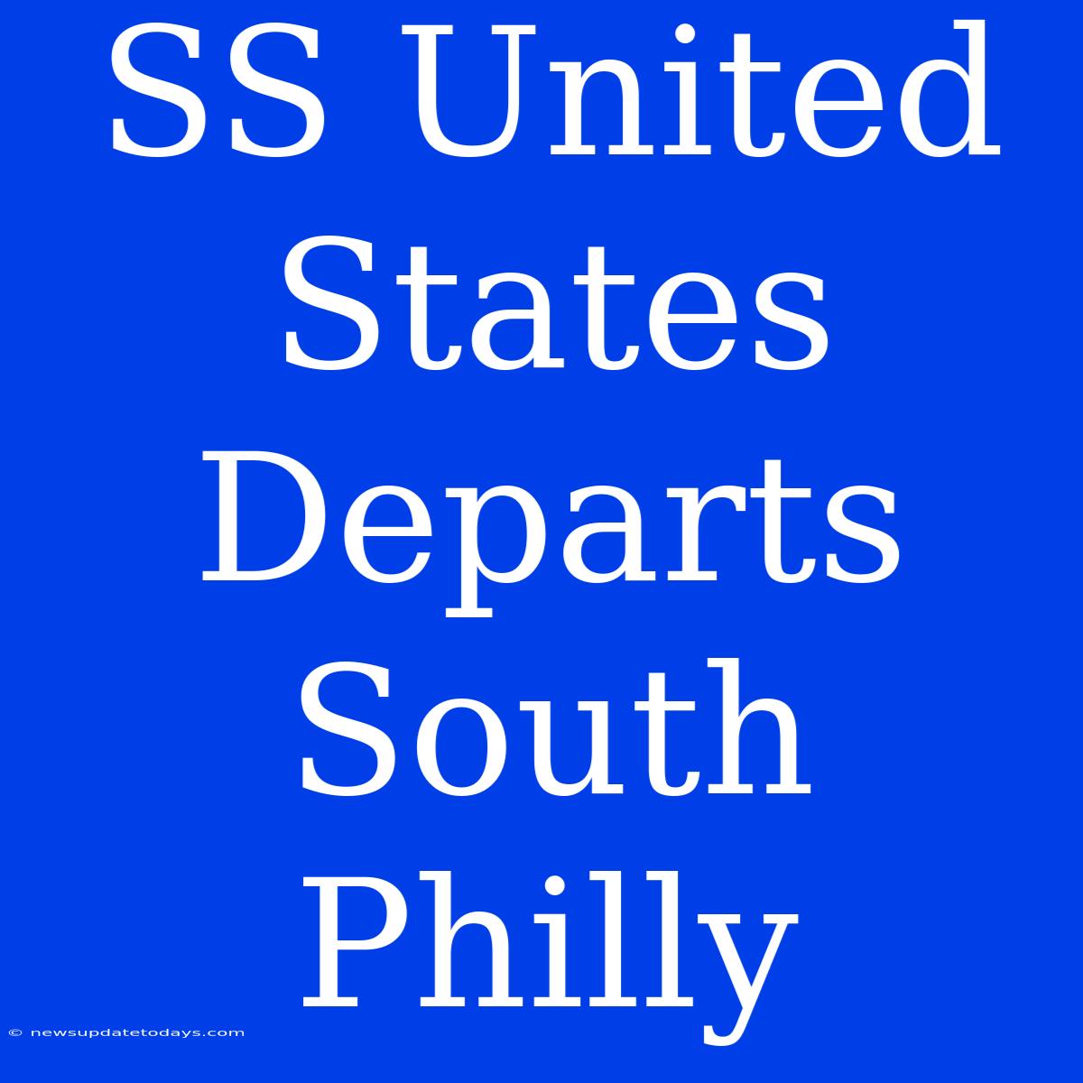 SS United States Departs South Philly