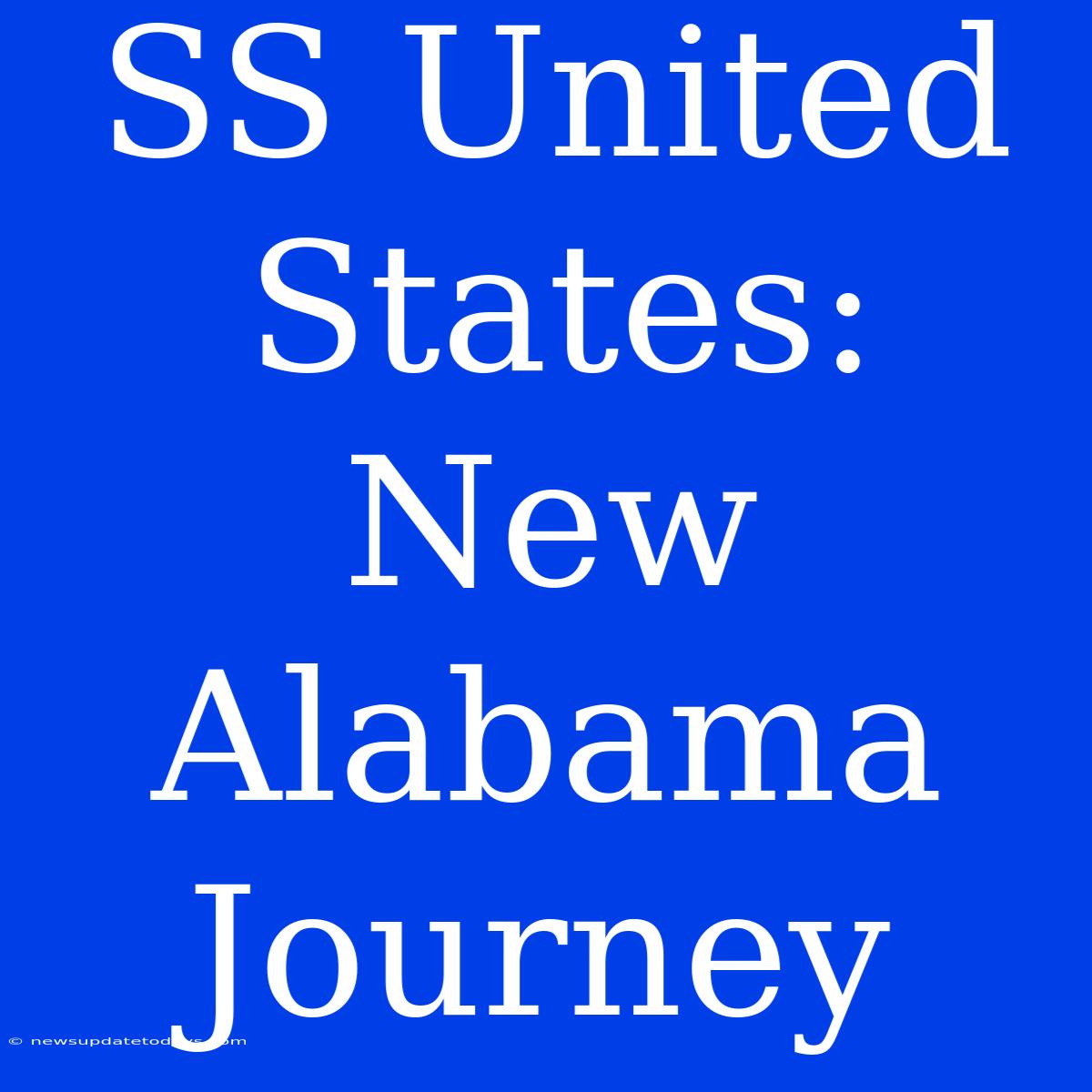 SS United States: New Alabama Journey