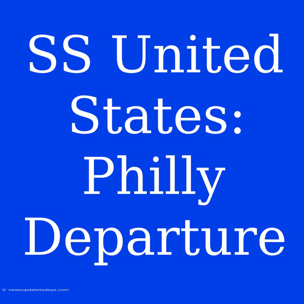 SS United States: Philly Departure