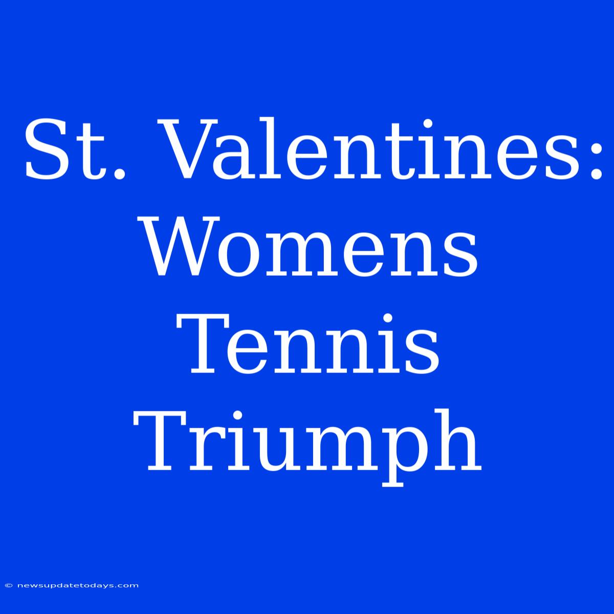 St. Valentines: Womens Tennis Triumph