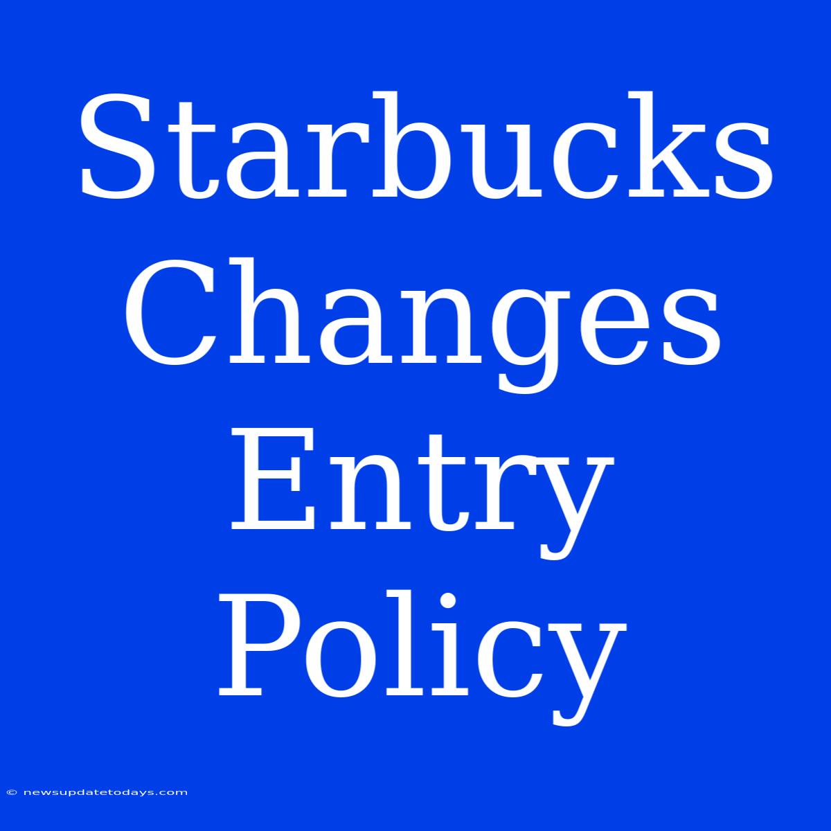 Starbucks Changes Entry Policy