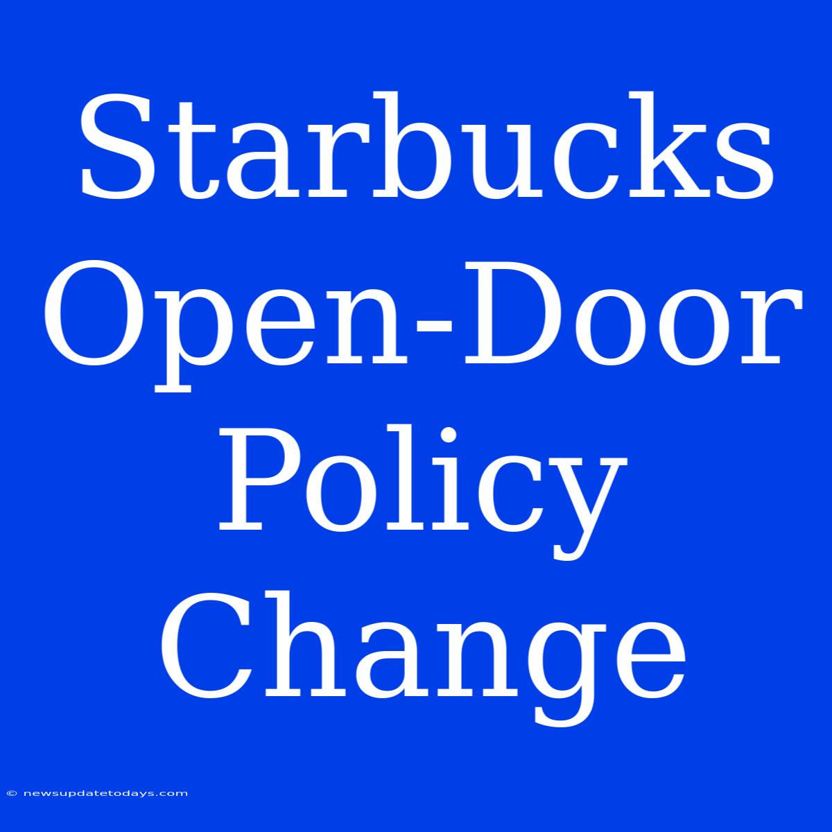 Starbucks Open-Door Policy Change