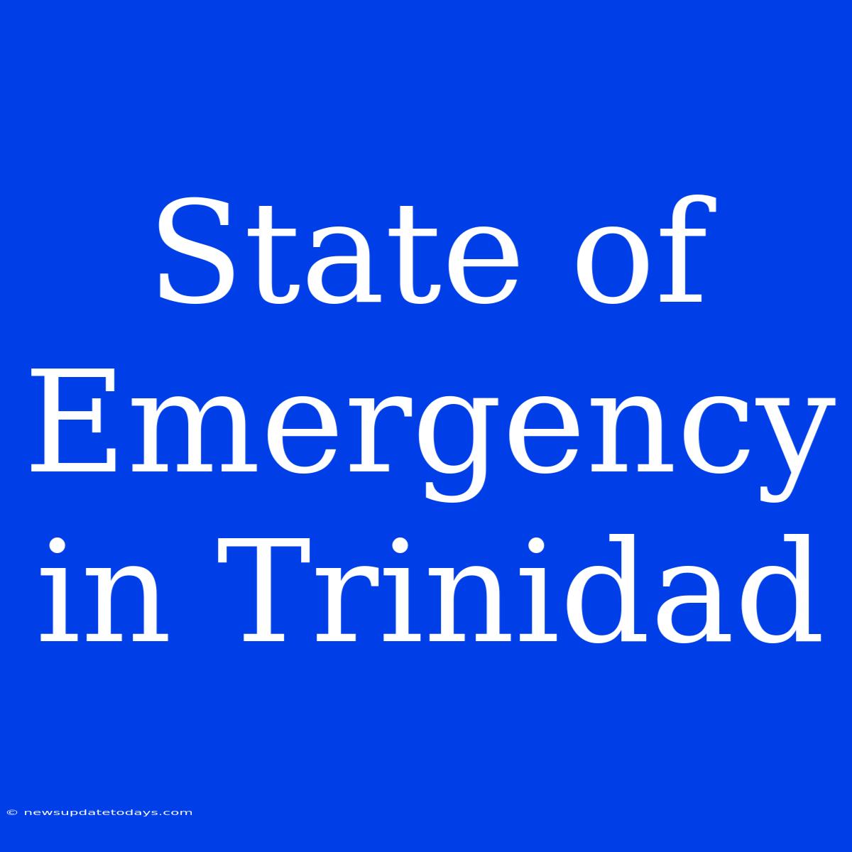 State Of Emergency In Trinidad