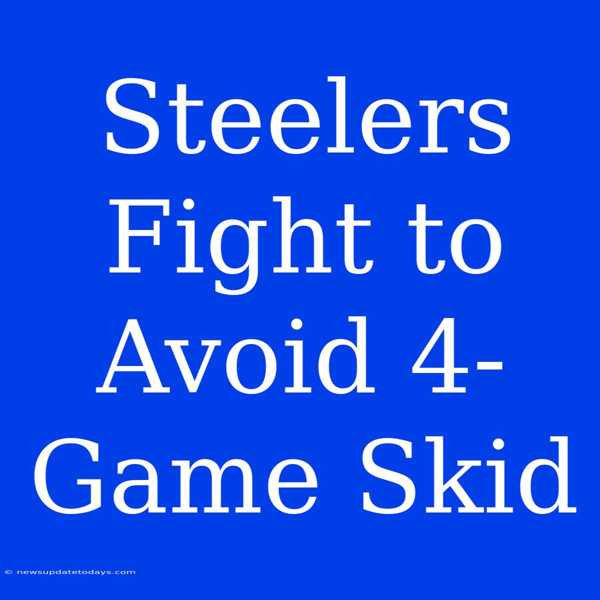 Steelers Fight To Avoid 4-Game Skid