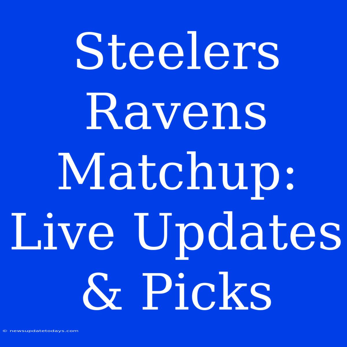 Steelers Ravens Matchup: Live Updates & Picks