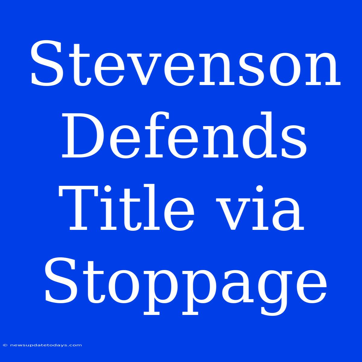 Stevenson Defends Title Via Stoppage