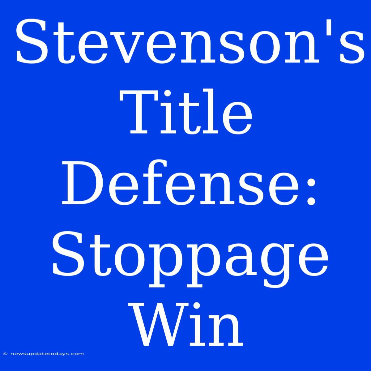 Stevenson's Title Defense: Stoppage Win