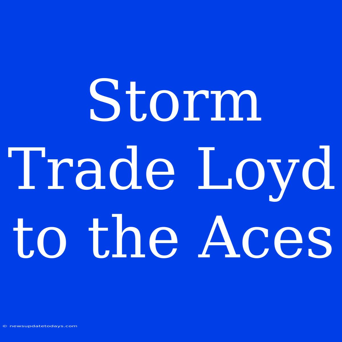 Storm Trade Loyd To The Aces