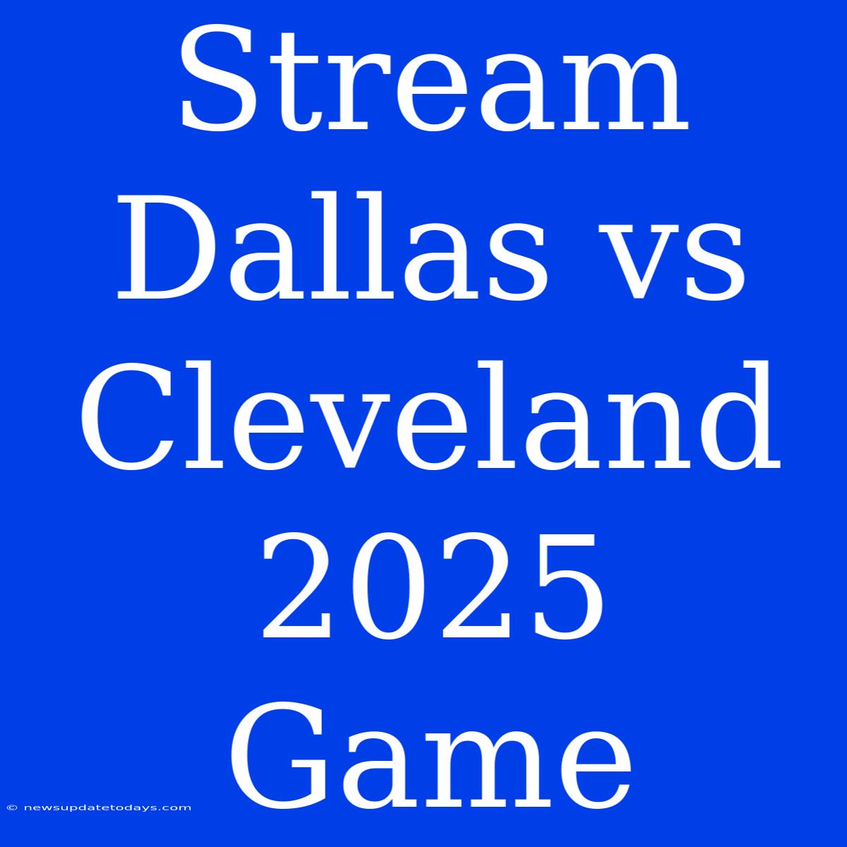 Stream Dallas Vs Cleveland 2025 Game