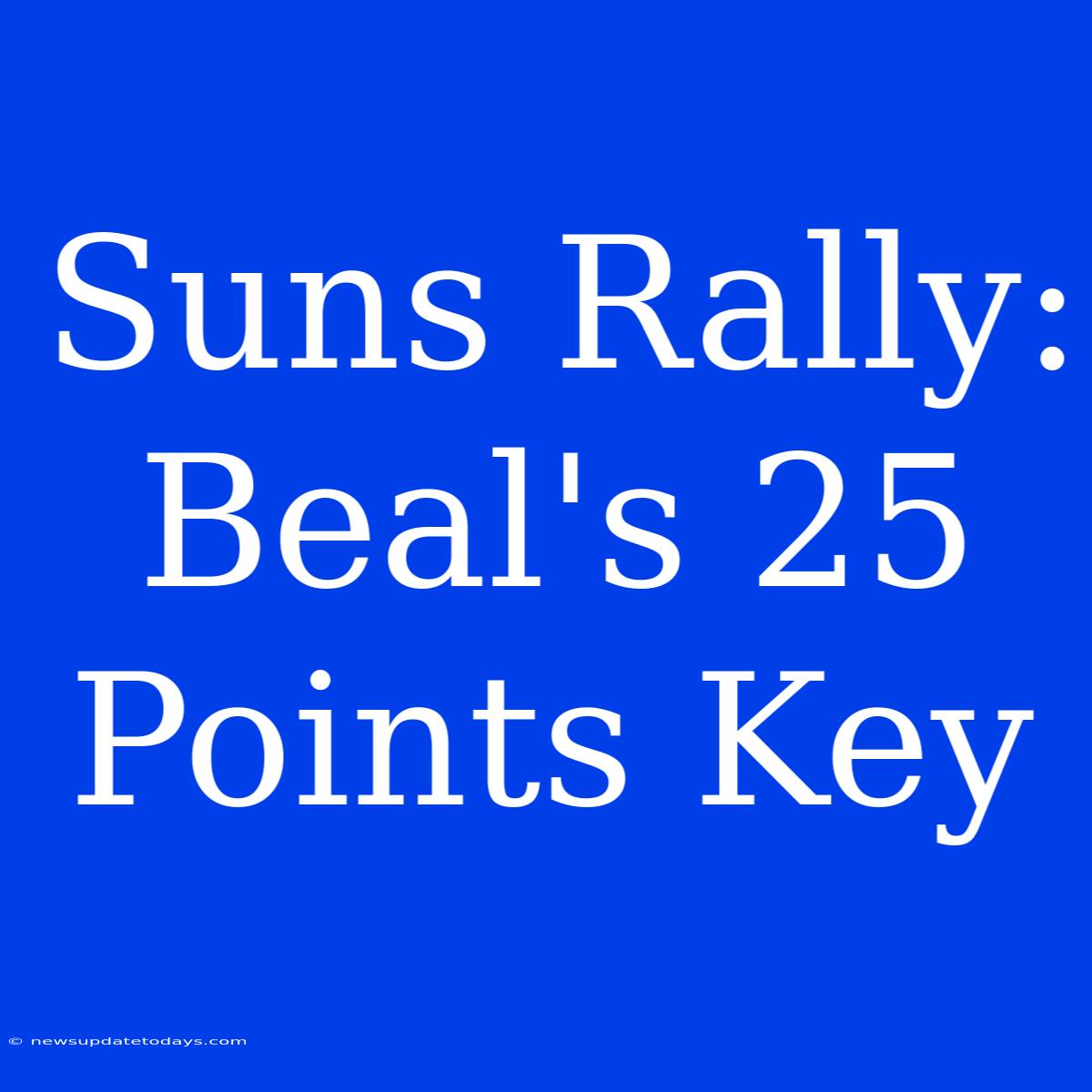 Suns Rally: Beal's 25 Points Key