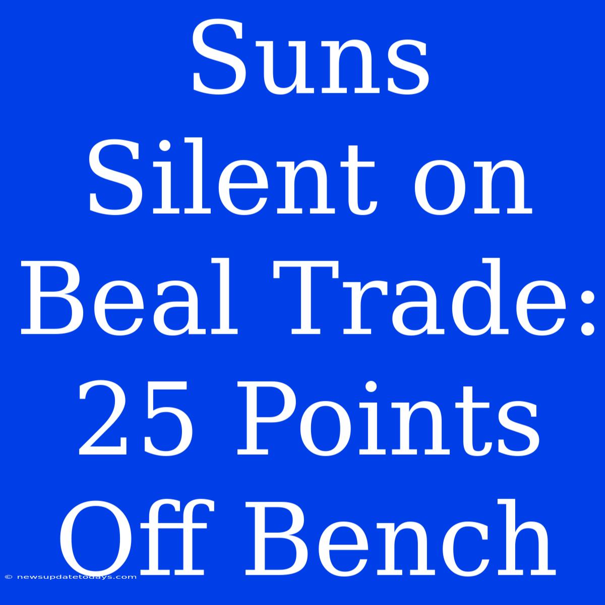 Suns Silent On Beal Trade: 25 Points Off Bench