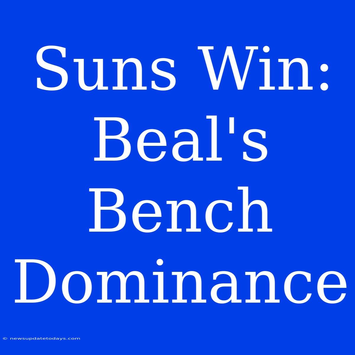 Suns Win: Beal's Bench Dominance