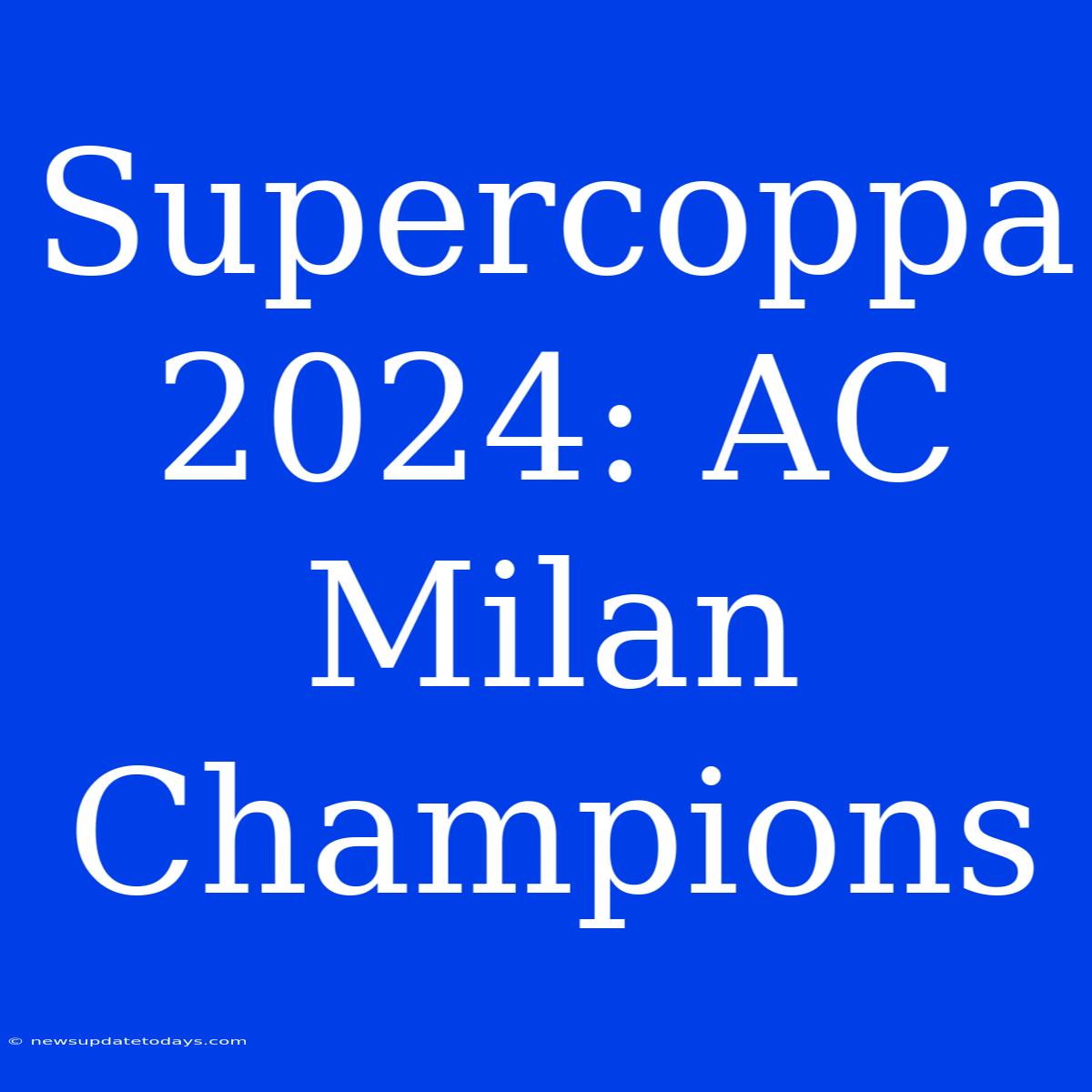 Supercoppa 2024: AC Milan Champions