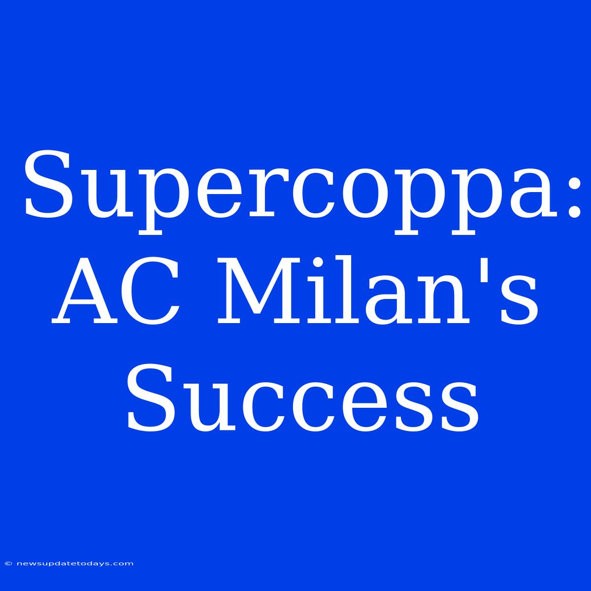 Supercoppa: AC Milan's Success