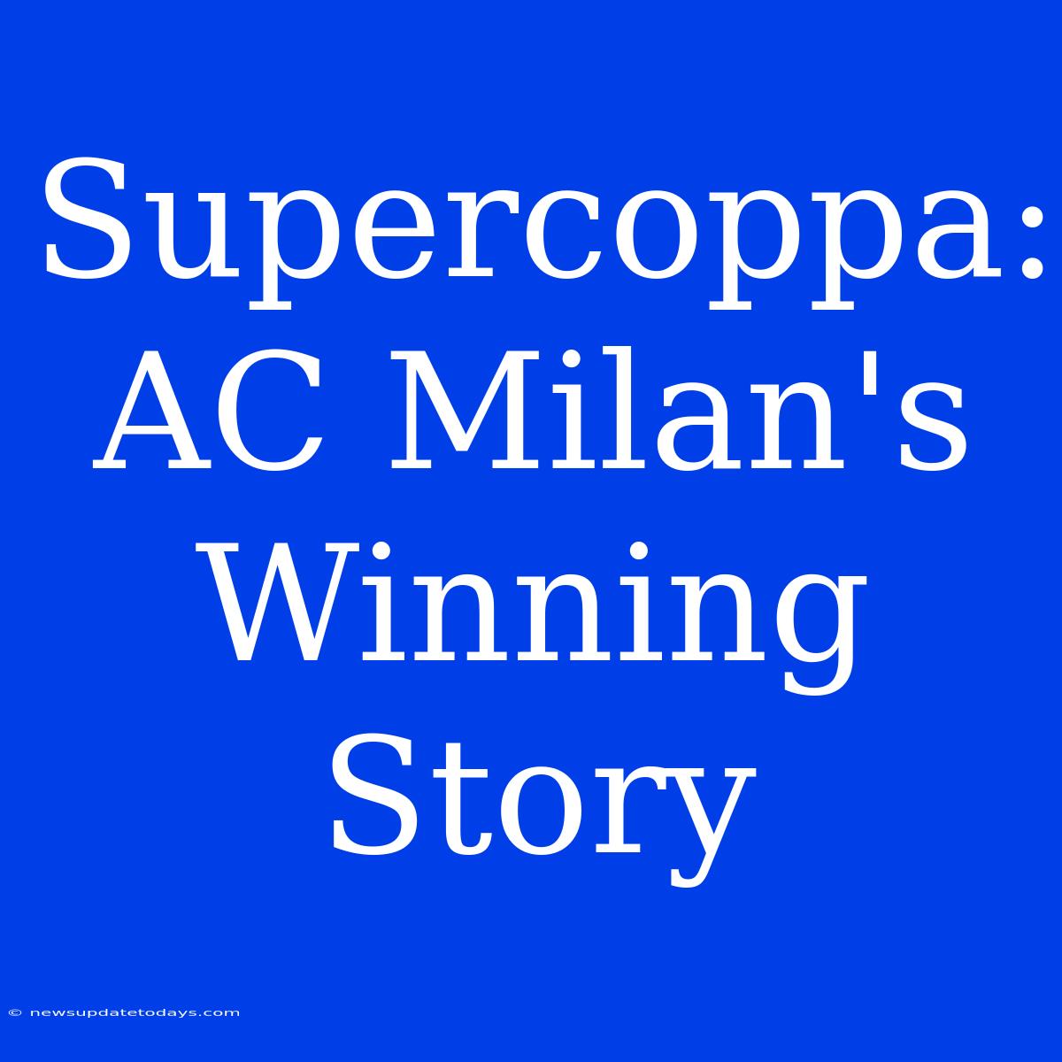 Supercoppa: AC Milan's Winning Story