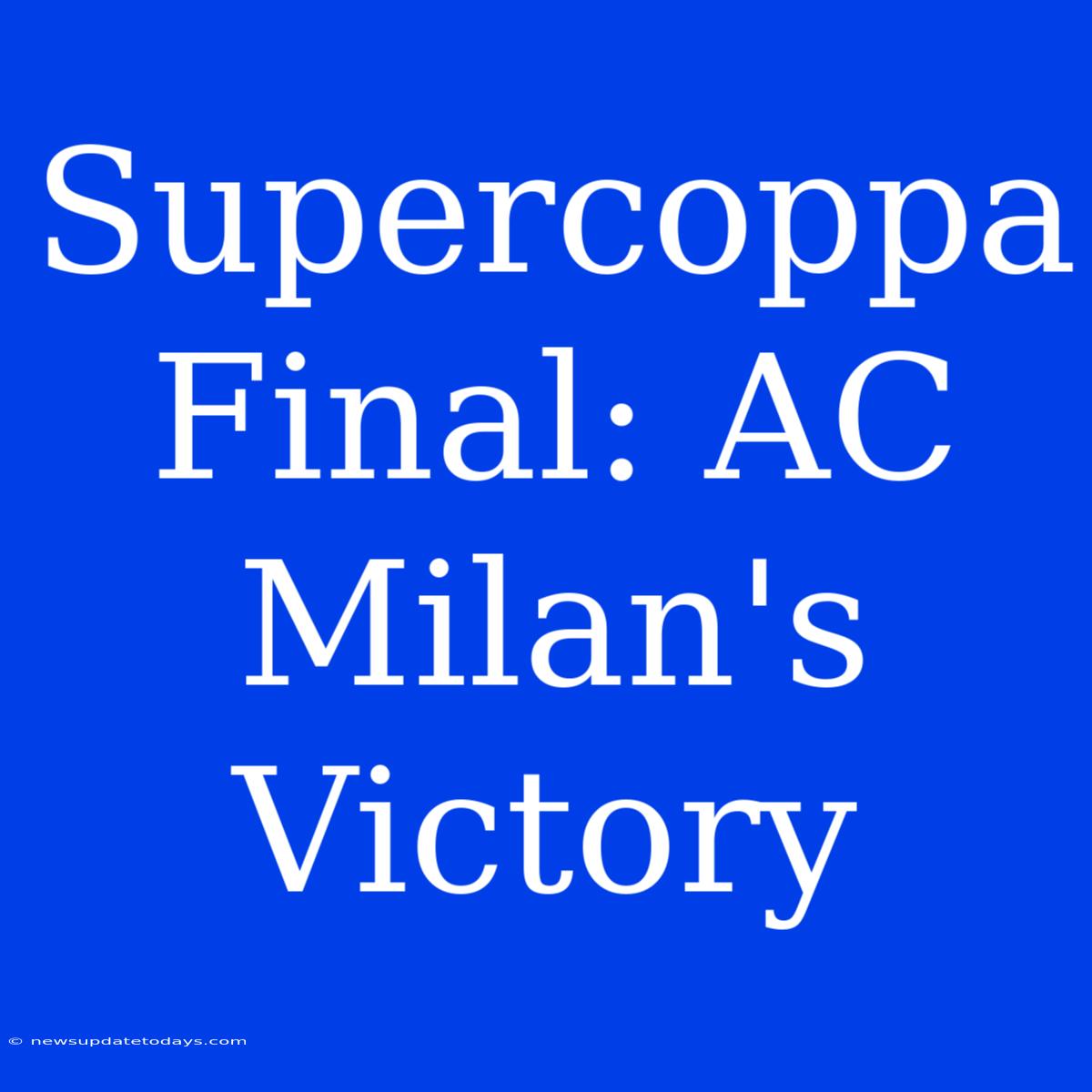 Supercoppa Final: AC Milan's Victory