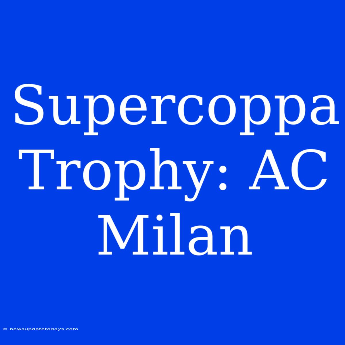 Supercoppa Trophy: AC Milan