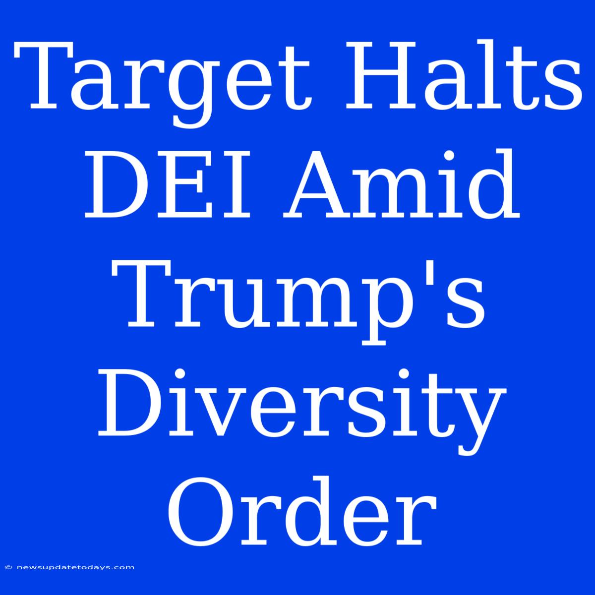 Target Halts DEI Amid Trump's Diversity Order