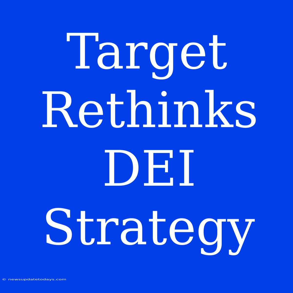 Target Rethinks DEI Strategy