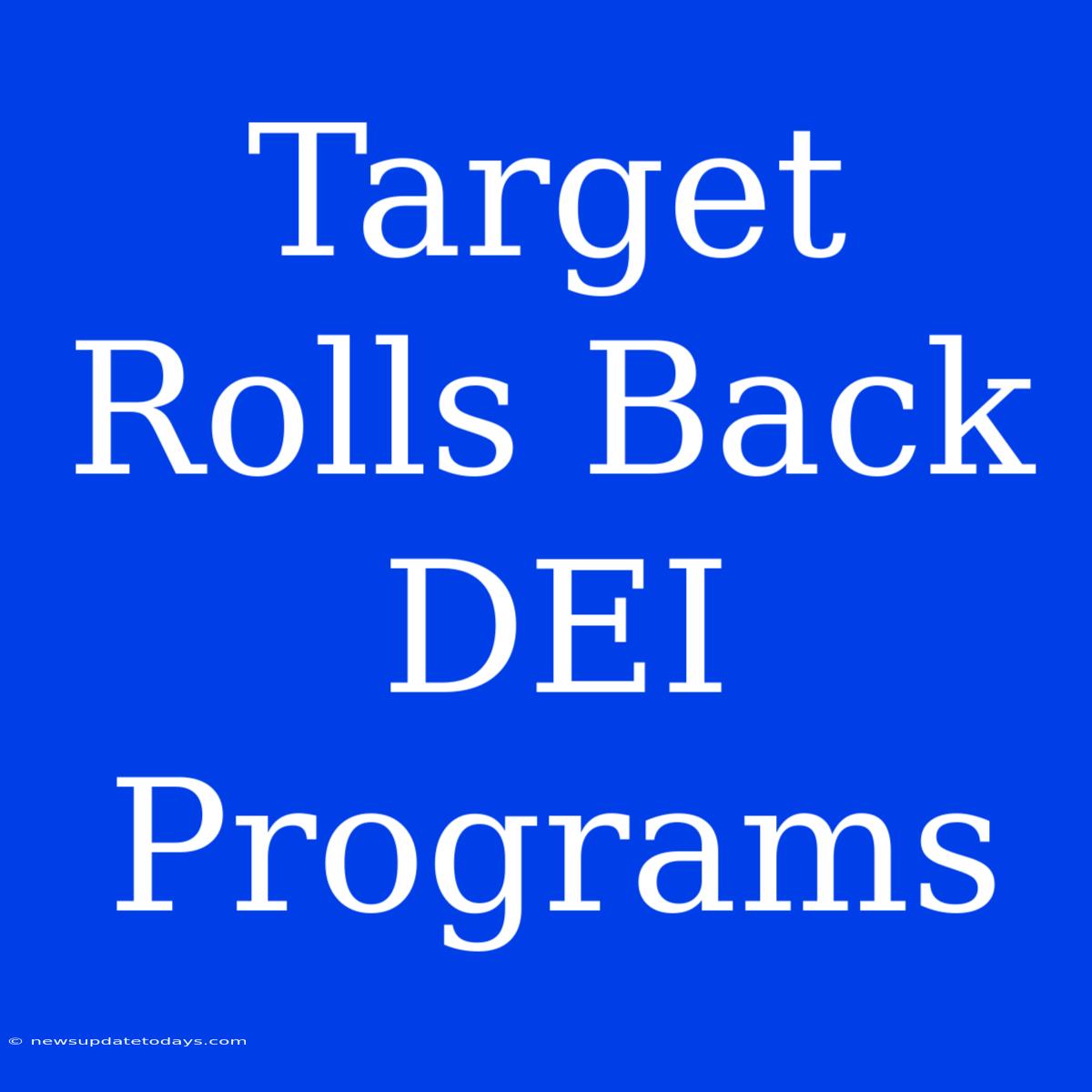 Target Rolls Back DEI Programs