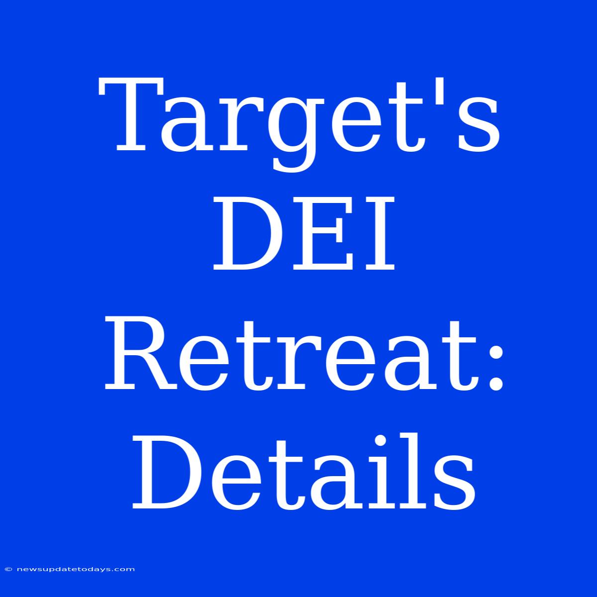 Target's DEI Retreat: Details