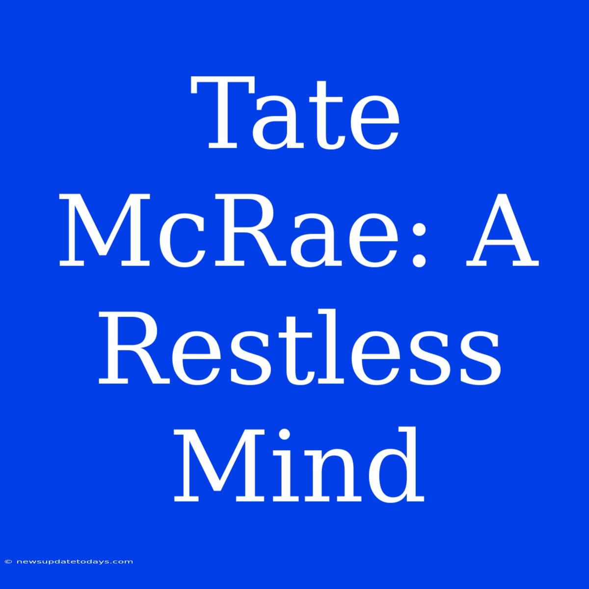 Tate McRae: A Restless Mind