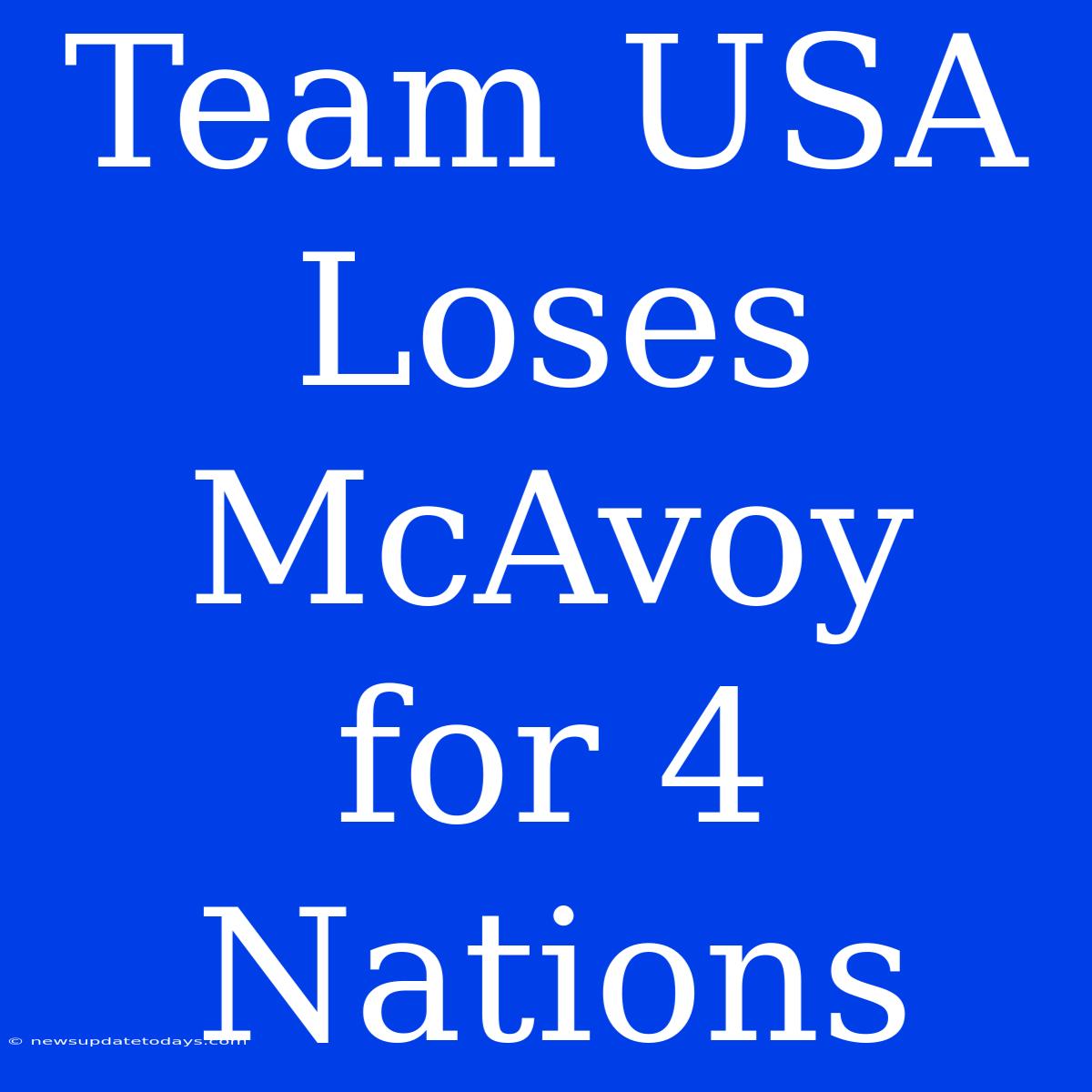 Team USA Loses McAvoy For 4 Nations