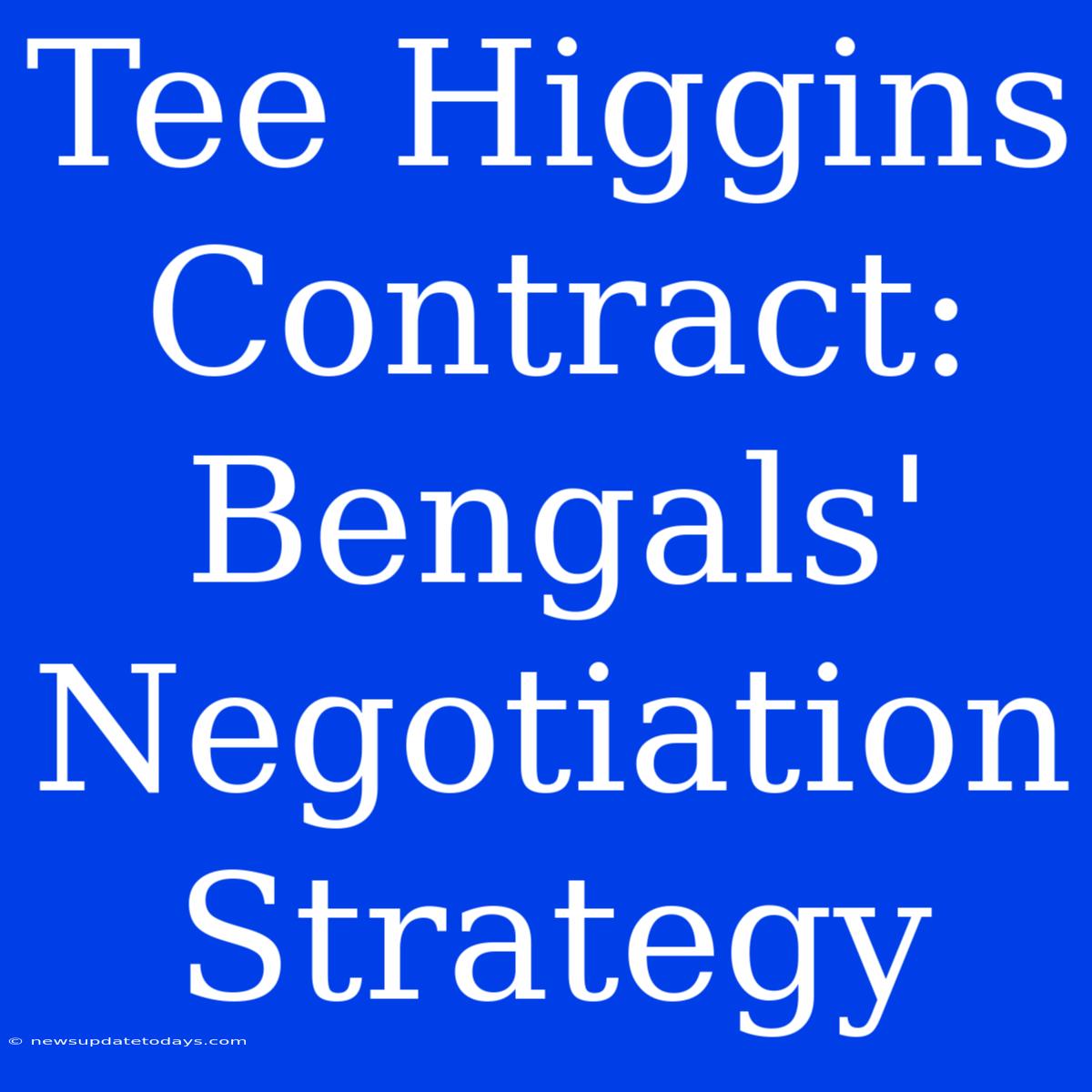 Tee Higgins Contract: Bengals' Negotiation Strategy