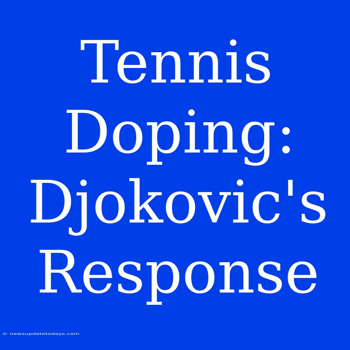 Tennis Doping: Djokovic's Response