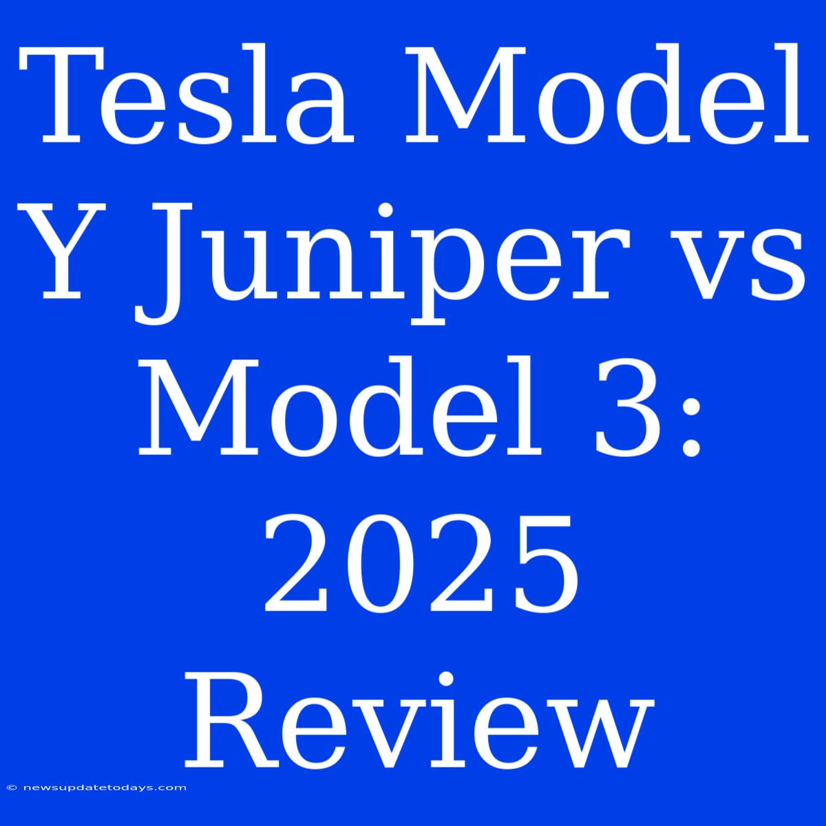 Tesla Model Y Juniper Vs Model 3: 2025 Review