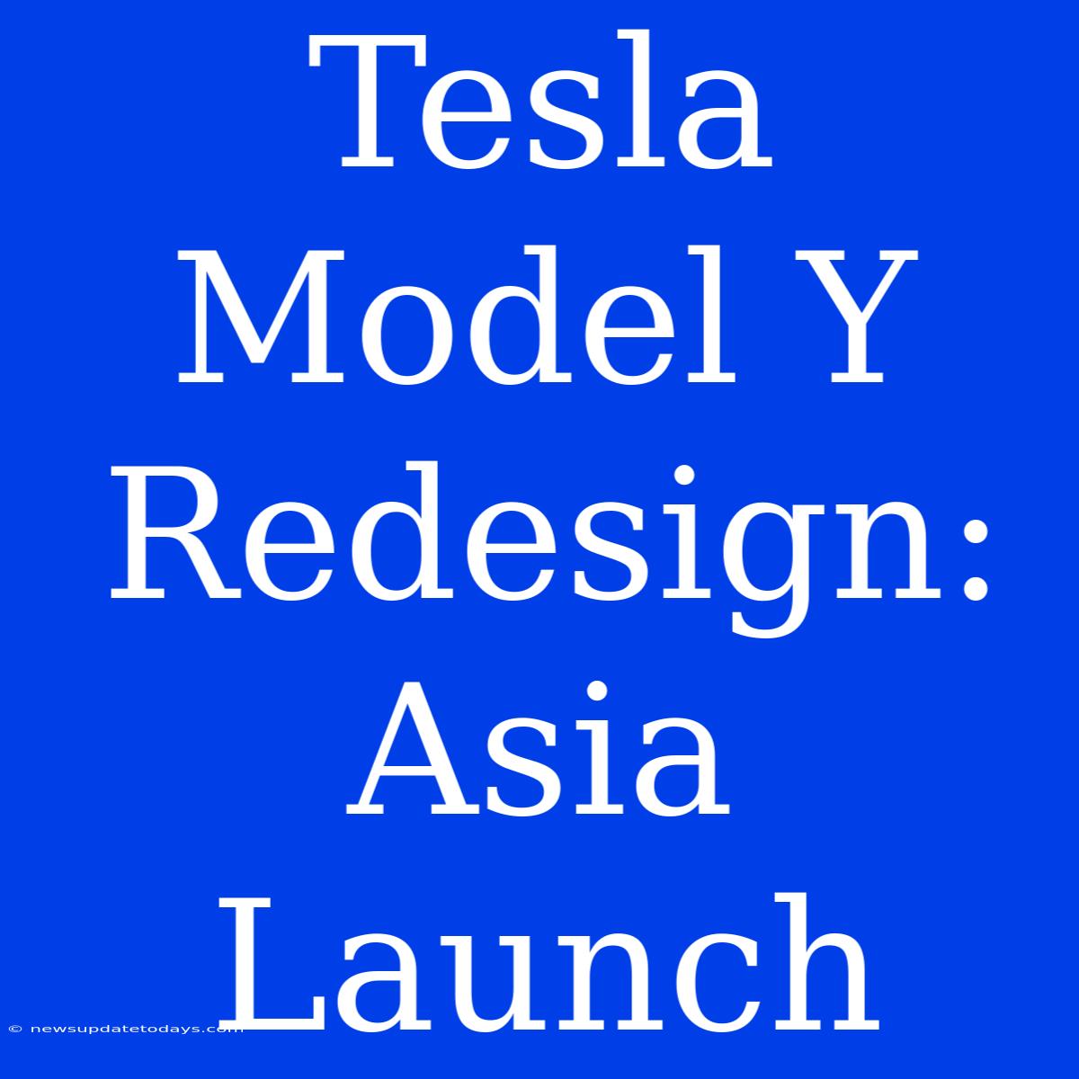 Tesla Model Y Redesign: Asia Launch