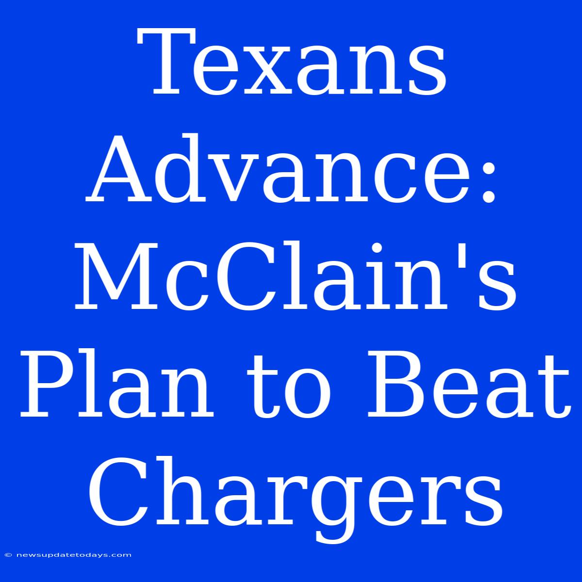 Texans Advance: McClain's Plan To Beat Chargers