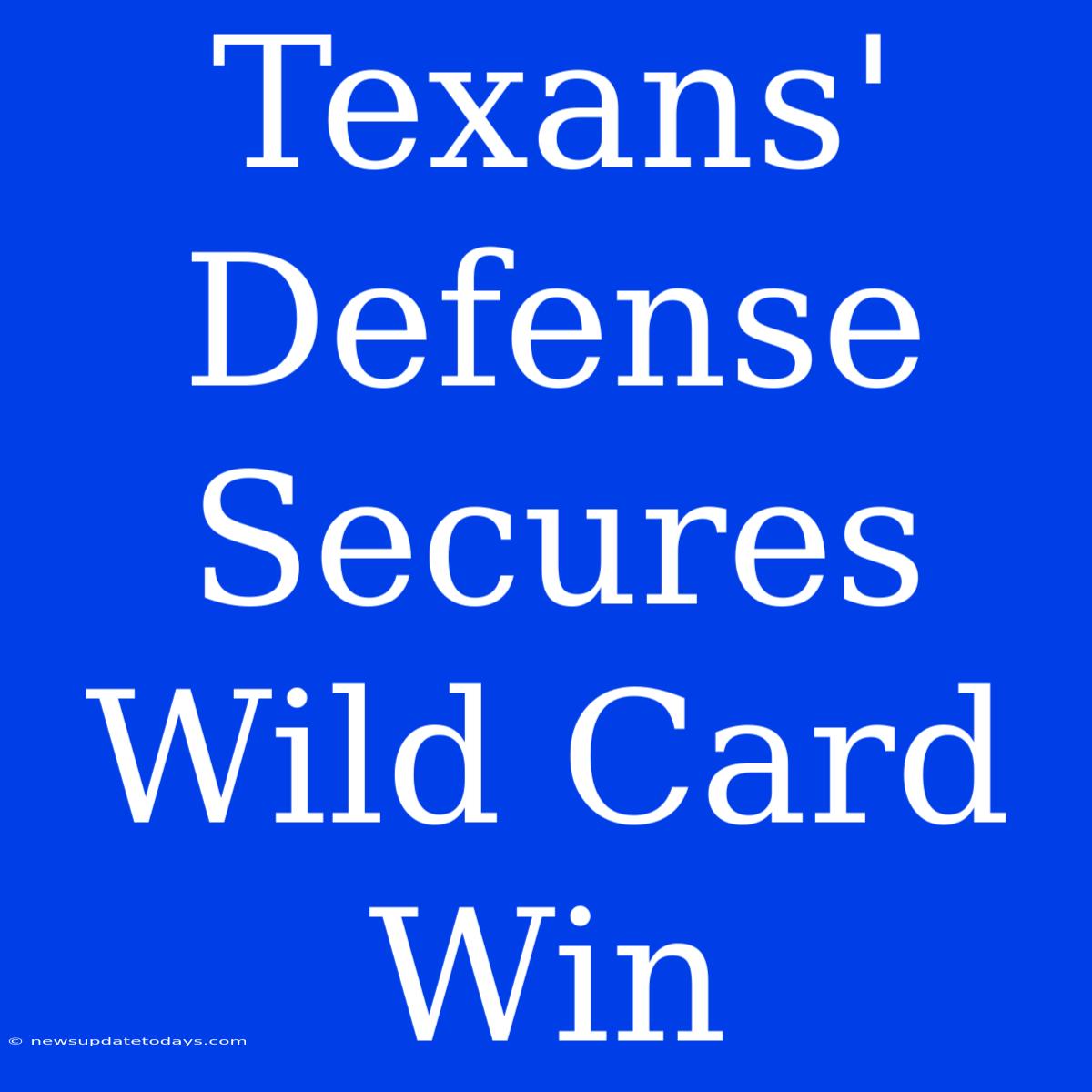 Texans' Defense Secures Wild Card Win