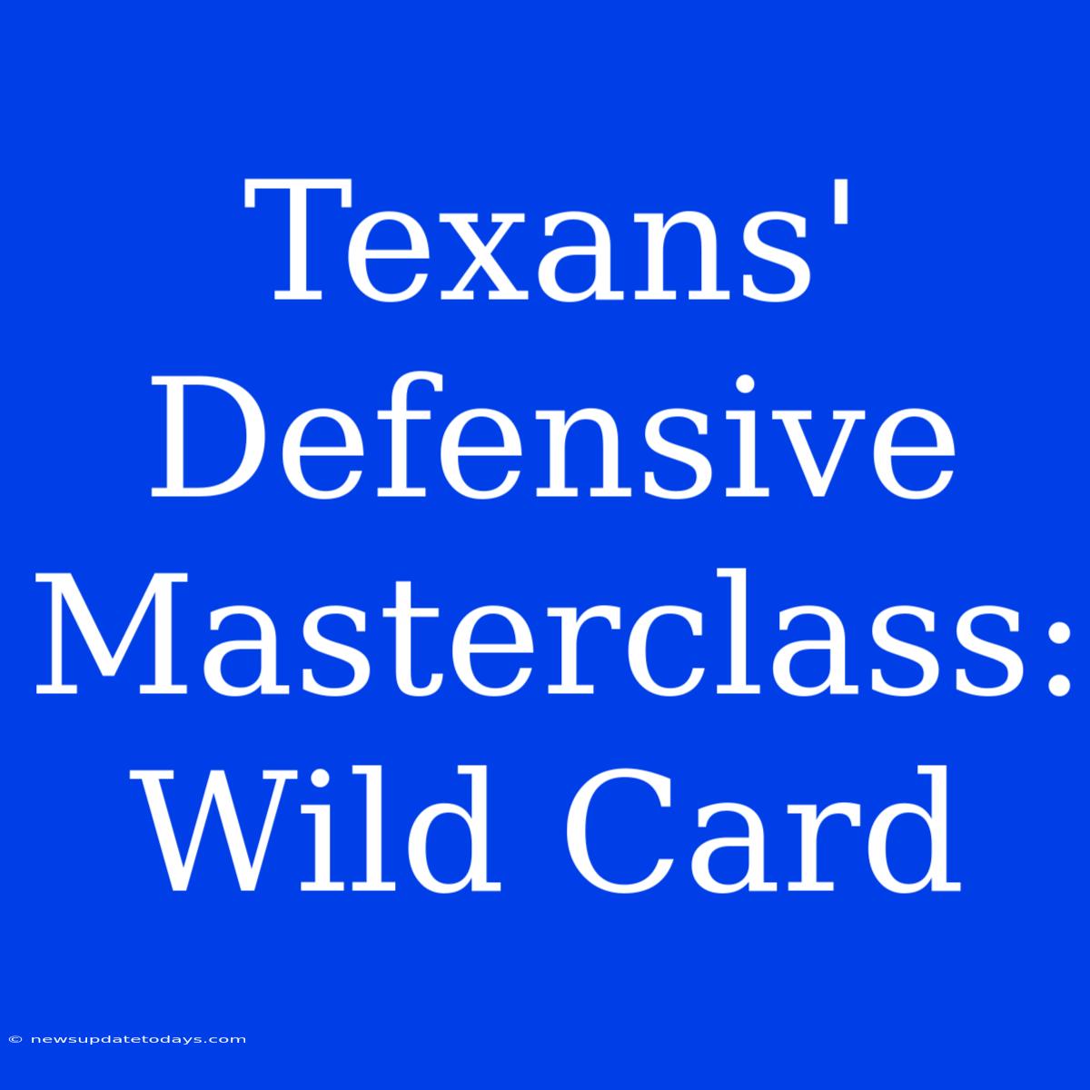 Texans' Defensive Masterclass: Wild Card